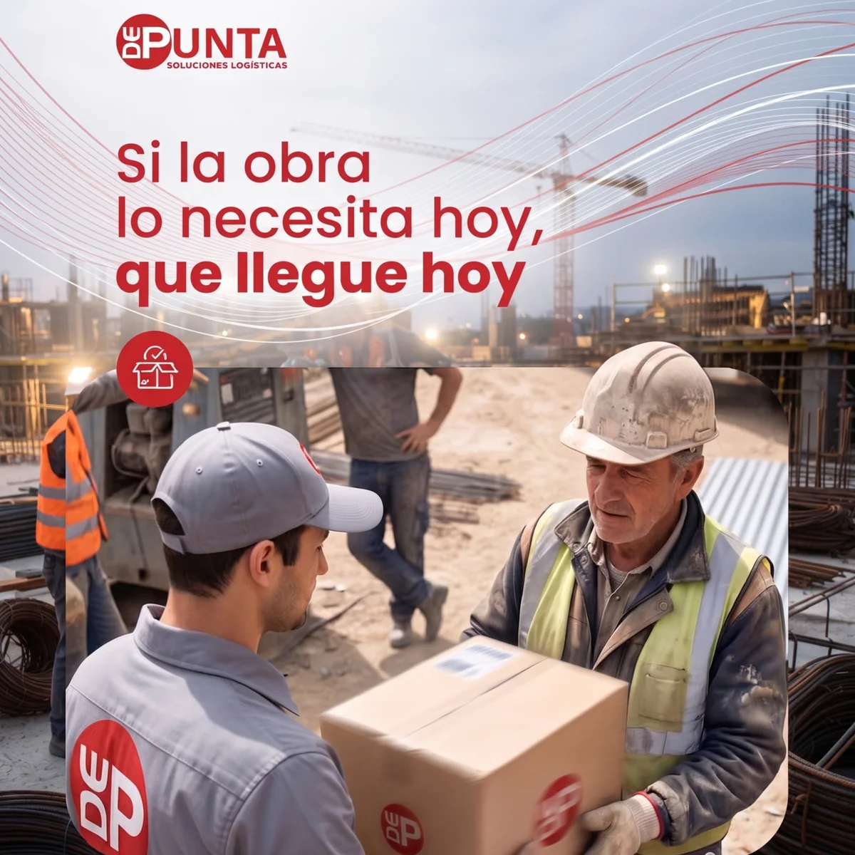 Entrega de materiales en una obra. Si la obra lo necesita hoy, que llegue hoy.